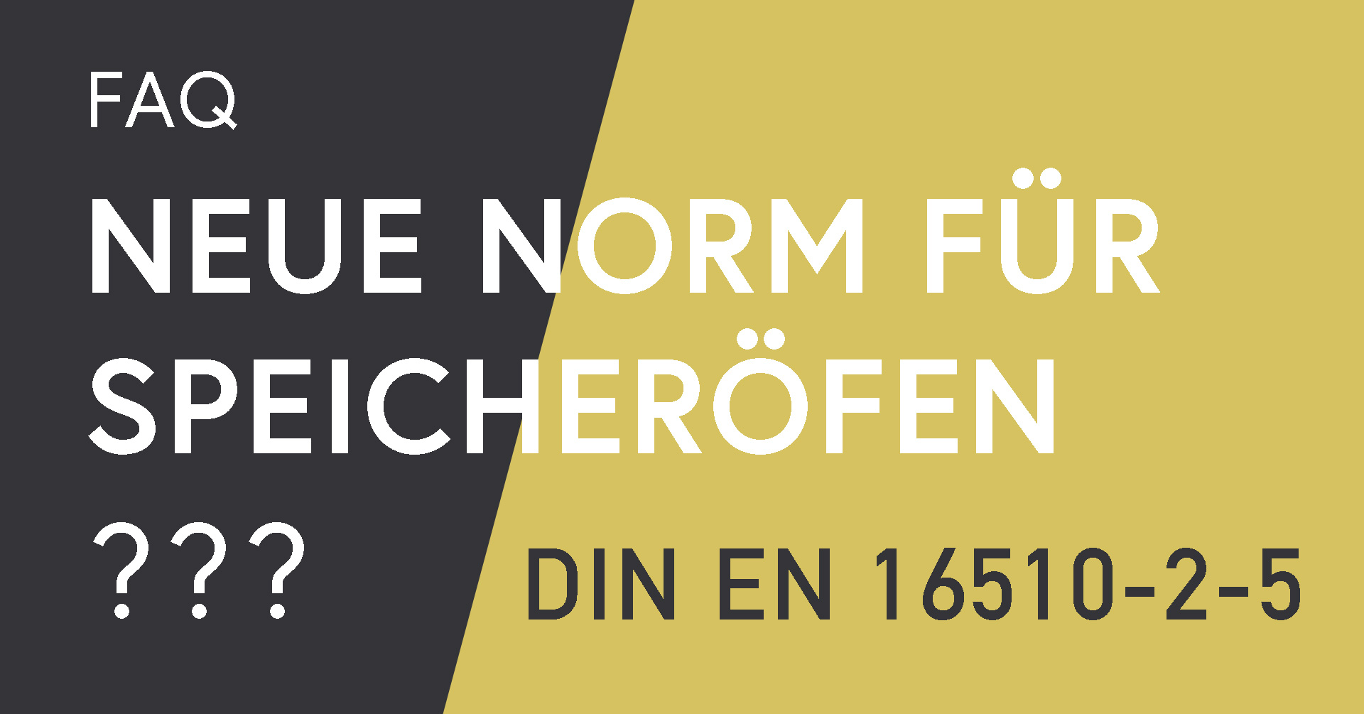 FAQ · Neue Norm für Speicheröfen (DIN EN 16510-2-5)