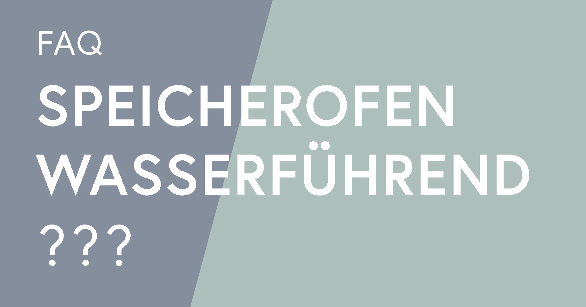 FAQ · Kann man einen Speicherofen als wasserführende Feuerstätte nutzen? 